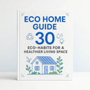 FREE GIFT — Eco Home Guide: 30 Eco-Habits for a Healthier Living Space
